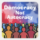 Sticker Carré Democracy Not Autocracy (Devant)