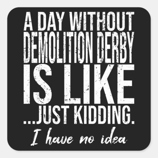 Sticker Carré Démolition Derby drôle idée cadeau (Devant)