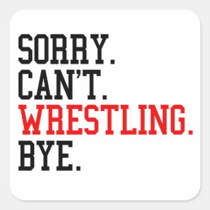 Sticker Carré Désolé de ne pas pouvoir combattre Bye Wrestler