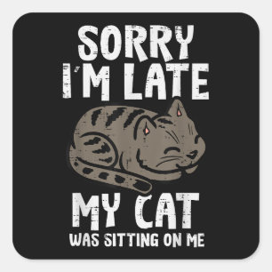 Sticker Carré Désolé, Je Me Suis Assis En Retard Sur Moi Animaux