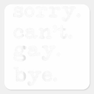 Sticker Carré Désolé, je ne peux pas être un Gay pride gay lesbi