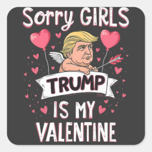 Sticker Carré Désolé Les Filles Trump C'Est Ma Saint-Valentin Le