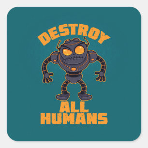 Sticker Carré Détruire tous les humains Robot en colère