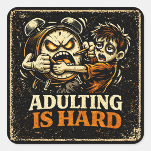 Sticker Carré Devenir Adulte Est Dur – Humour Vie Millennial Qui