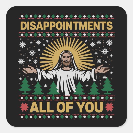 Sticker Carré Disappointments All of You Jesus Christmas Ugly  (Devant)