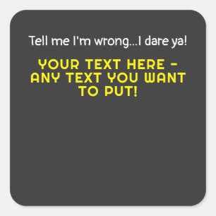 Sticker Carré Dites-moi que je me trompe-Tout le texte que vous