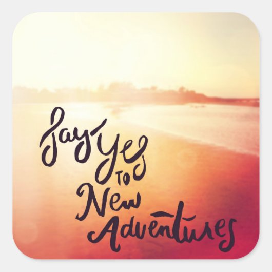 Sticker Carré Dites Oui Aux Nouvelles Aventures (Devant)