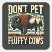Sticker Carré Do Not Pet the Fluffy Cows Yellowstone Bison (Devant)