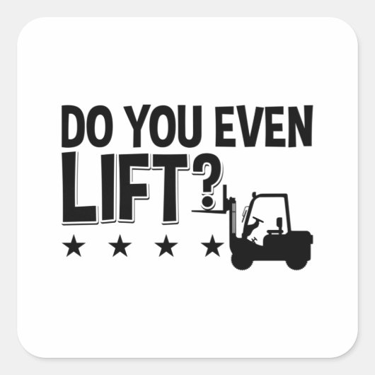 Sticker Carré Do You Even Lift Forklift Operator Worker Driver (Devant)