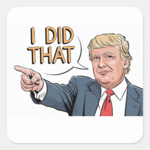Sticker Carré Donald Trump "J'ai fait ça"
