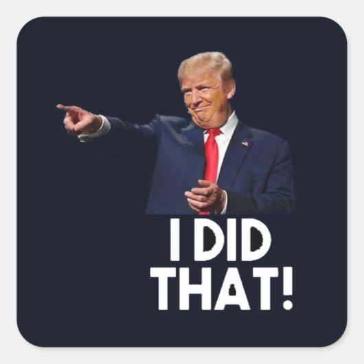 STICKER CARRÉ DONALD TRUMP J'AI FAIT ÇA ! RÉDUCTIONS DES ANCIENS (Devant)