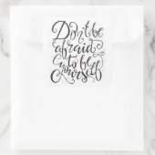 Sticker Carré Don't Be Afraid To Be Yourself (Sac)