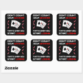 Sticker Carré Don't Count Your Win That's When You Start Losing (Feuille)