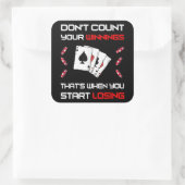 Sticker Carré Don't Count Your Win That's When You Start Losing (Sac)
