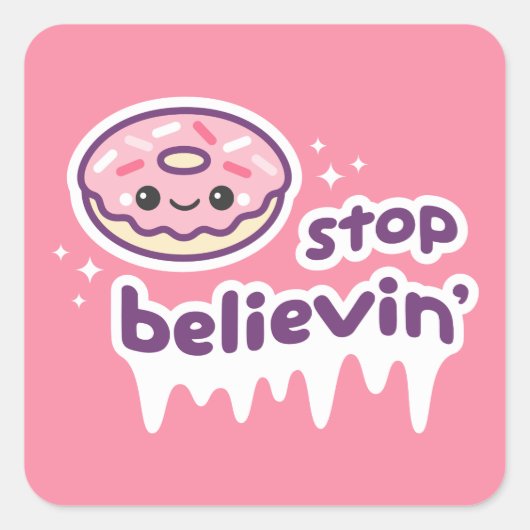Sticker Carré Donut Stop Believin' (Devant)