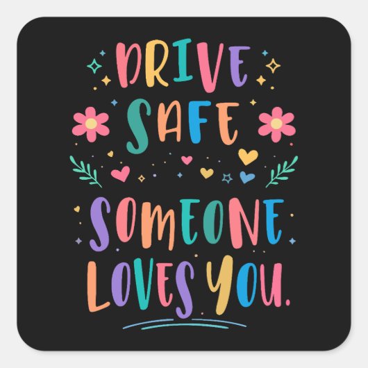 Sticker Carré Drive safe someone loves you (Devant)