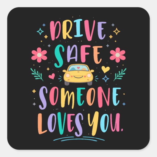 Sticker Carré Drive safe someone loves you (Devant)