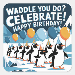 Sticker Carré Drôle Anniversaire Penguins Design - "Waddle You D