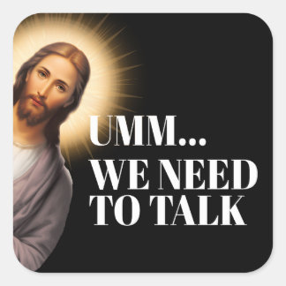 Sticker Carré Drôle Citation de Jésus - Umm... nous devons parle