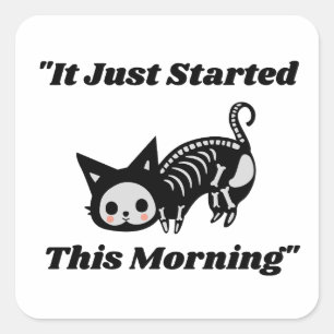 Sticker Carré Drôle Citation Vet : Il A Commencé Ce Matin Chat