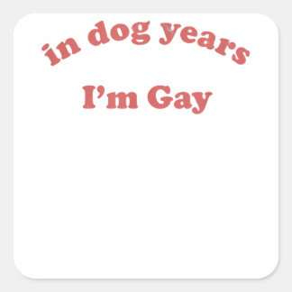 Sticker Carré Drôle dans les années de chien Je suis gay LGBT Pr
