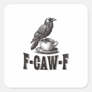 Sticker Carré Drôle de café corbeau F-Caw-F humour adulte