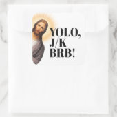 Sticker Carré Drôle Jésus Mème YOLO JK BRB (Sac)