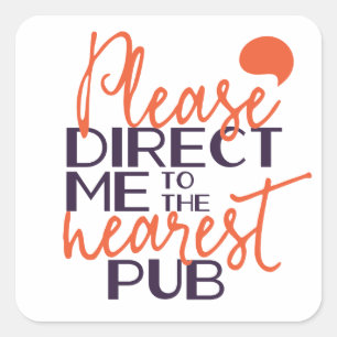 Sticker Carré Drôle S'il vous plaît me diriger vers le Pub le pl