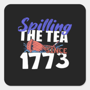 Sticker Carré Drôle Spilling The Tea Depuis 1773 Patriotic USA 4