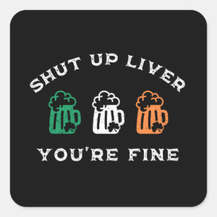 Sticker Carré Drôle St. Patrick's Day Shut Up Liver Vous allez b