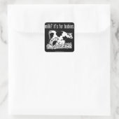 Sticker Carré du lait ? c'est pour les bébés. (Sac)