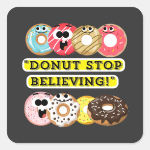 Sticker Carré Dunot Stop Believe - beignets citation tshirt