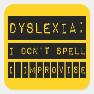 Sticker Carré Dyslexie : Je n'orthographie pas - j'improvise -