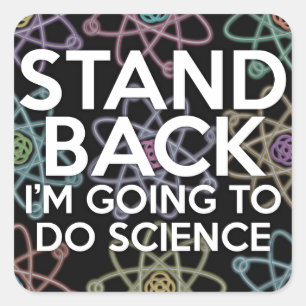 STICKER CARRÉ ÉLOIGNEZ-VOUS, JE VAIS FAIRE DE LA SCIENCE
