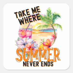 Sticker Carré Emmenez-Moi Là Où L'Été Ne Se Termine Jamais, Plag