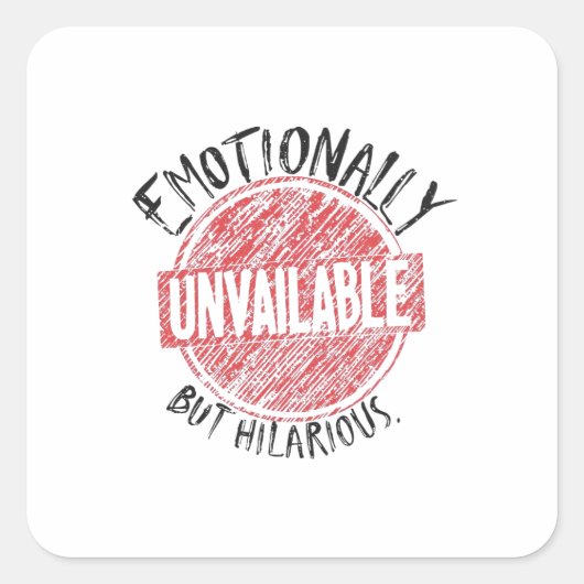 Sticker Carré Emotionally Unavailable But Hilarious Stamp (Devant)