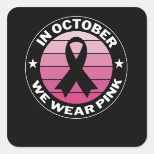 Sticker Carré En Octobre Nous Portons le Rose pour la Sensibilis