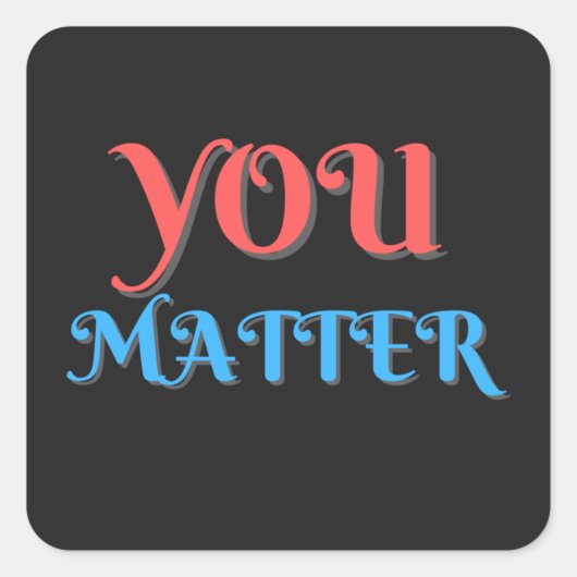 Sticker Carré Encouragement de You Matter (Devant)