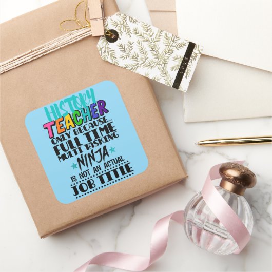Sticker Carré Enseignant d'historique uniquement parce qu'une tâ (Cadeaux)
