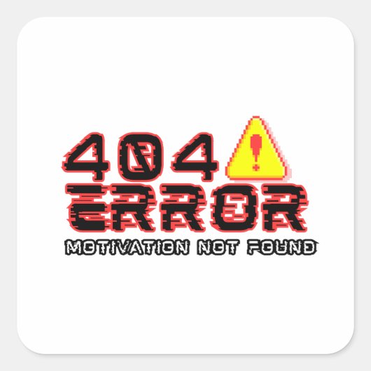 Sticker Carré Erreur 404 - Motivation introuvable (Devant)