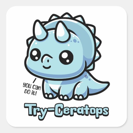 Sticker Carré Essayez les Ceratops ! Motivation Cute Tricératops (Devant)