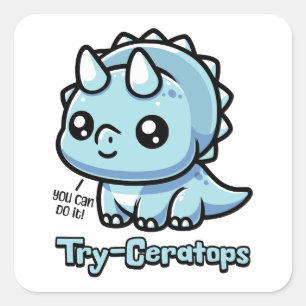 Sticker Carré Essayez les Ceratops ! Motivation Cute Tricératops