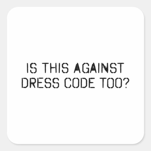 Sticker Carré Est-ce aussi contre le code vestimentaire ? (Devant)