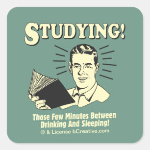 Sticker Carré Étudier : Boire et dormir