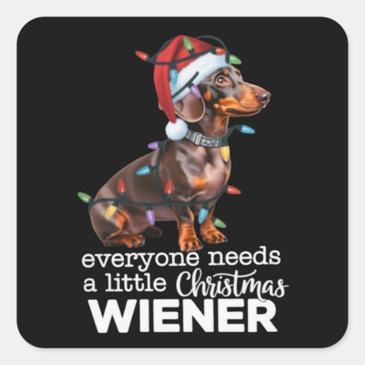 Sticker Carré Everyone Needs A Little Christmas Weiner Dog Lover (Devant)
