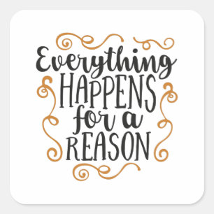 Sticker Carré Everything happens for a reason
