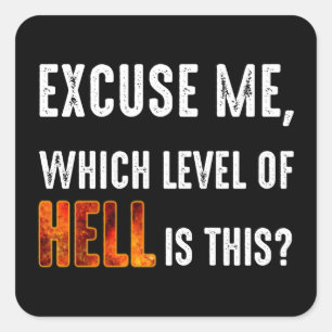 Sticker Carré Excusez-Moi, Quel Est Le Niveau D'Enfer ?