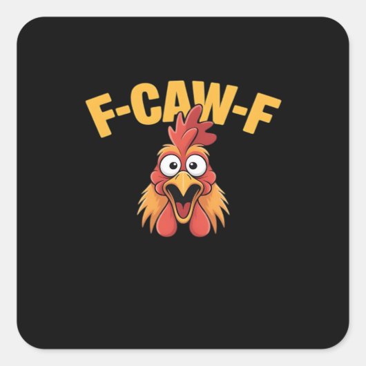 Sticker Carré F-Caw-F Chicken Funny Chicken Creative Graphic (Devant)