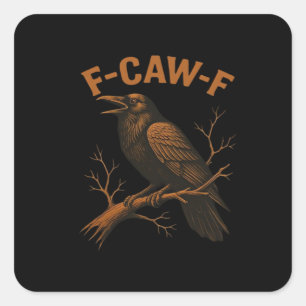 Sticker Carré F-Caw-F Corbeau Amusant Amateur de Corbeau Humour