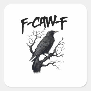 Sticker Carré F Caw F Corbeau, F-Caw-F Meme de Corbeau Drôle qui